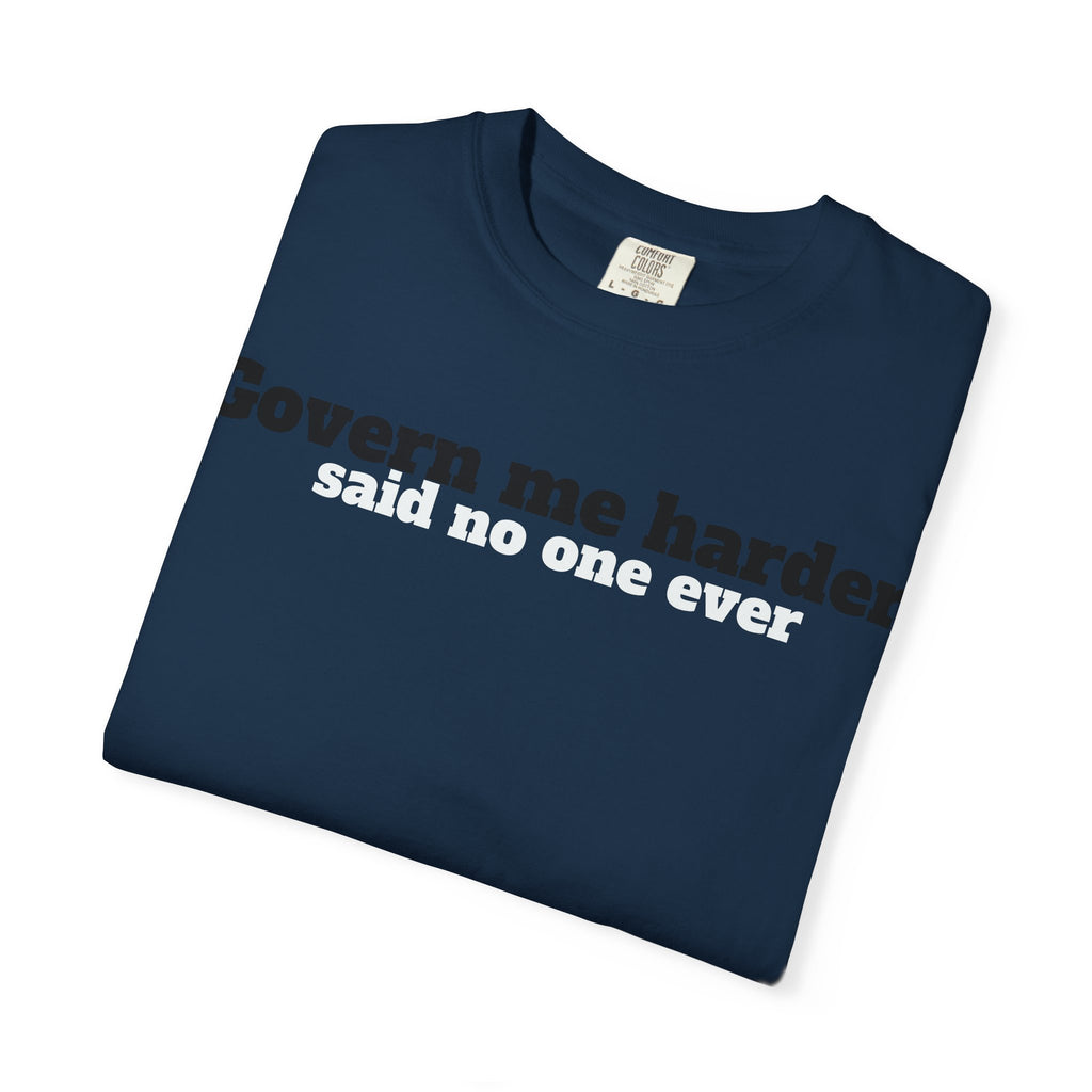 Govern me harder T-shirt