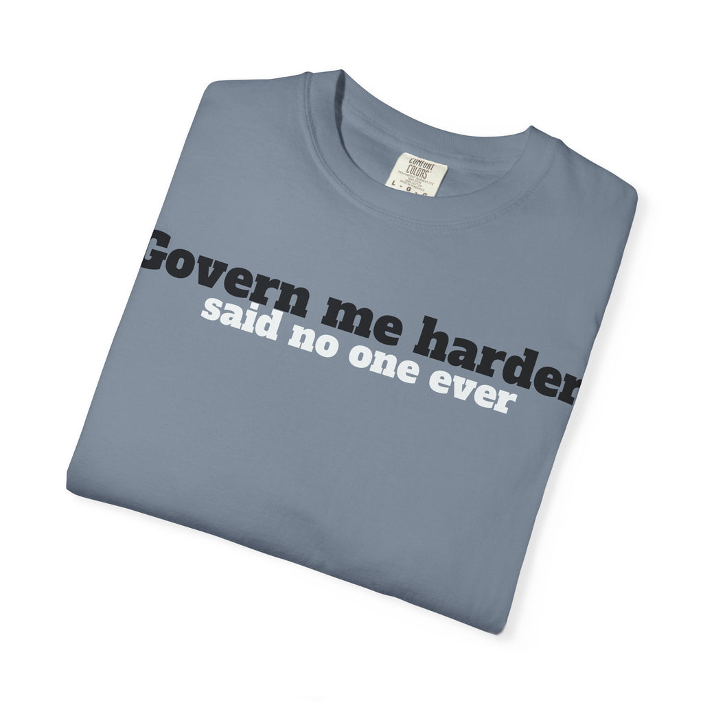 Govern me harder T-shirt