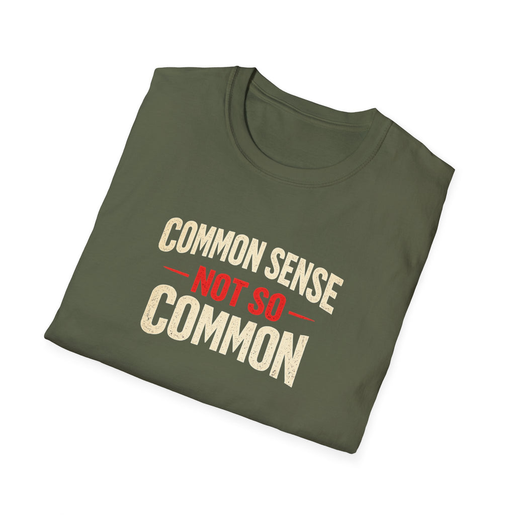 Common Sense Not so Common T-Shirt