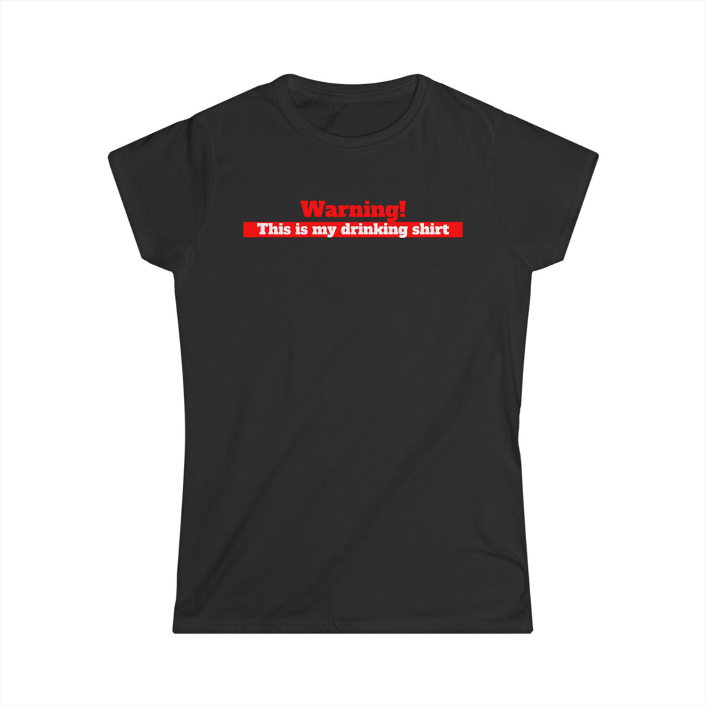 Women's WARNING this is my drinking shirt