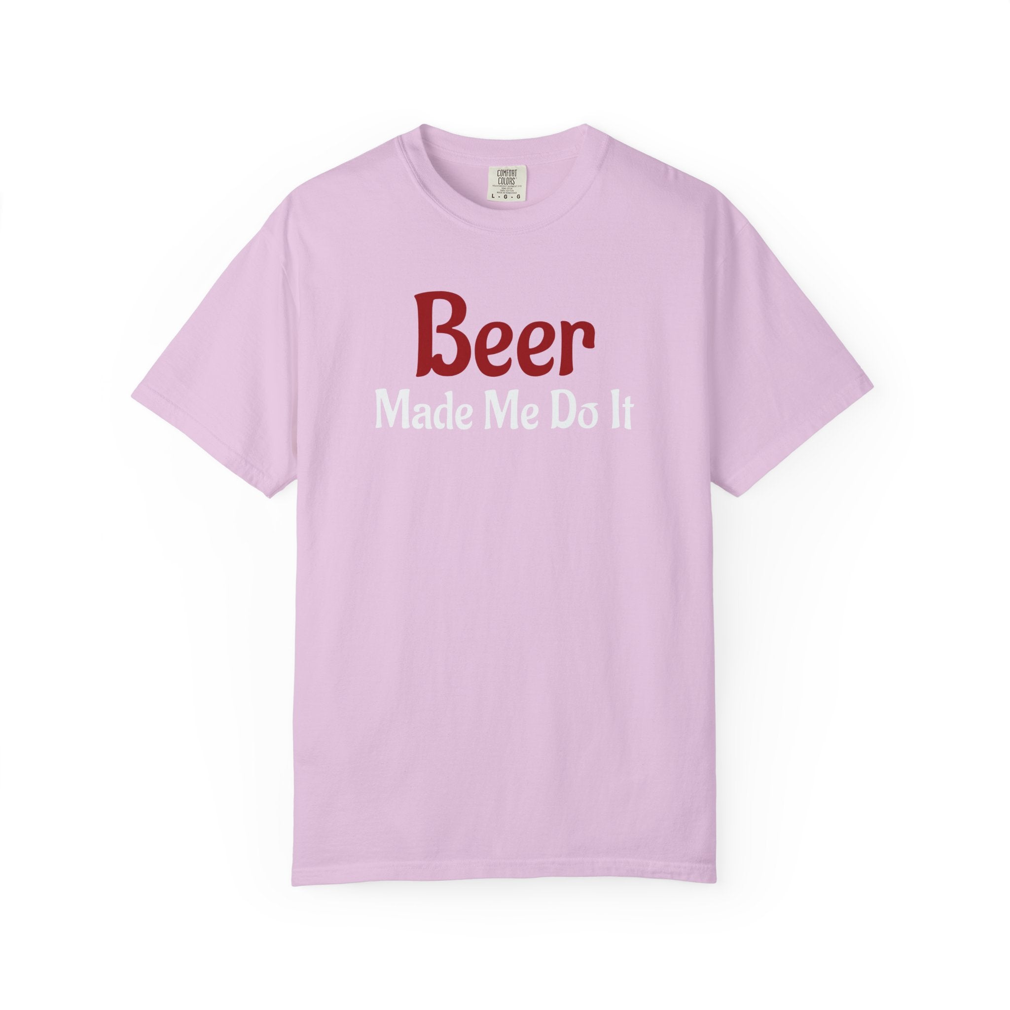 Beer Made Me Do It T-shirt