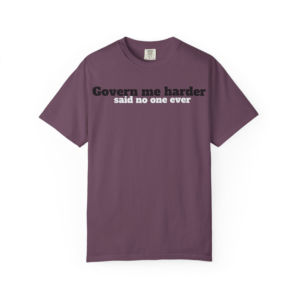Govern me harder T-shirt