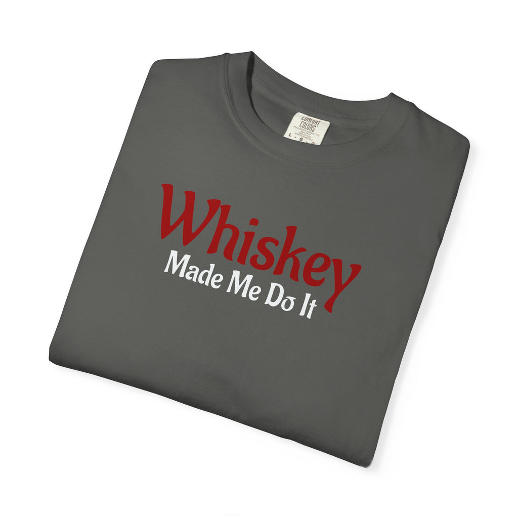 Whiskey Made Me Do It T-shirt