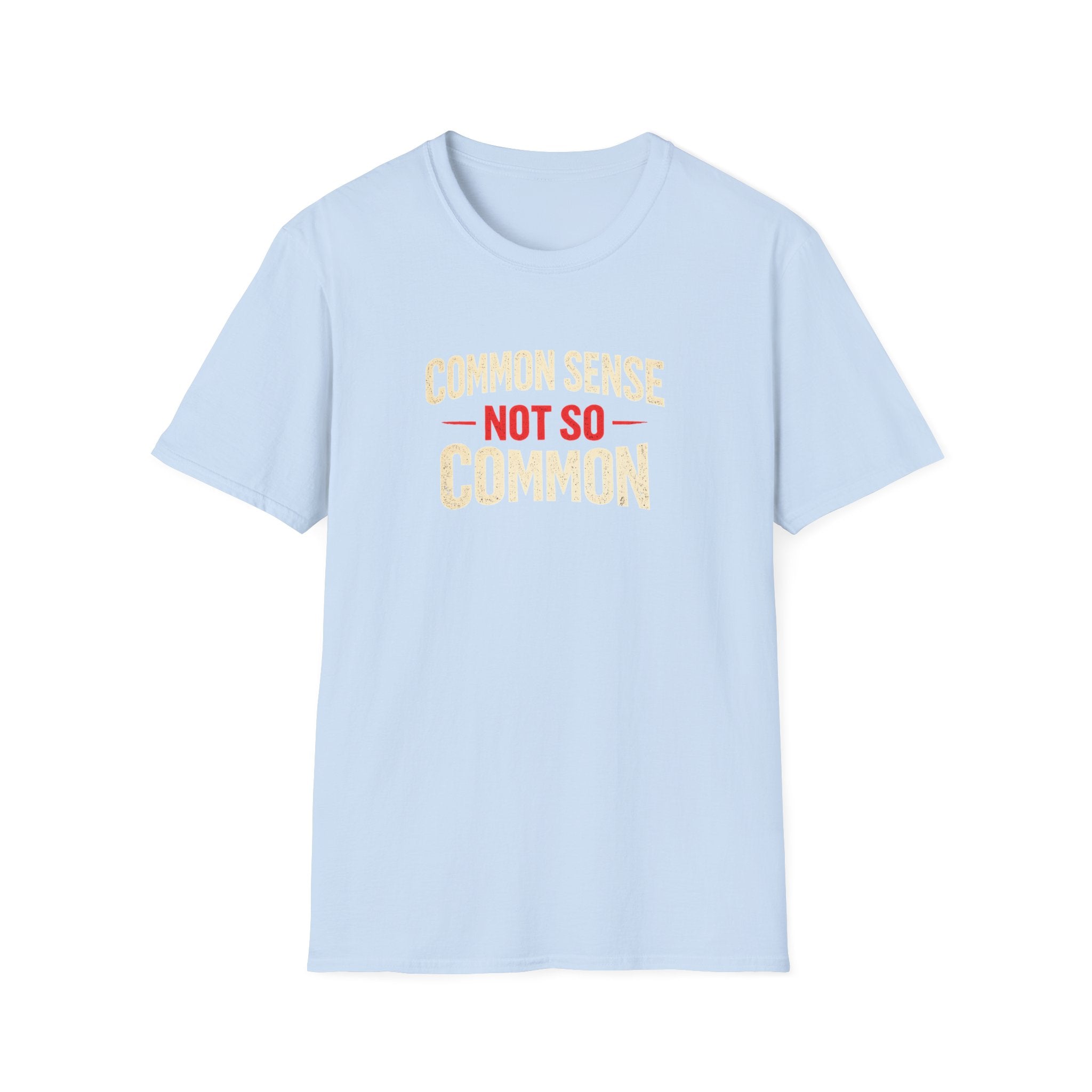 Common Sense Not so Common T-Shirt