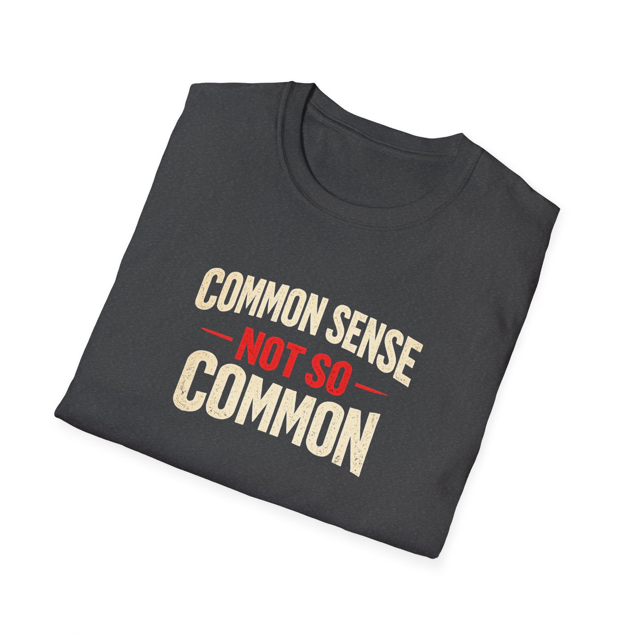 Common Sense Not so Common T-Shirt