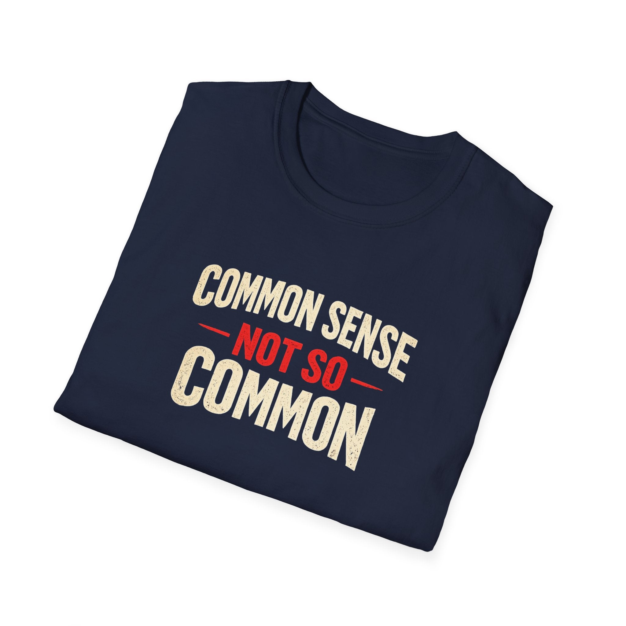 Common Sense Not so Common T-Shirt