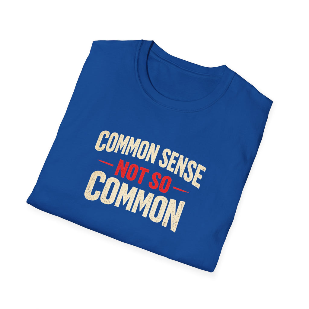 Common Sense Not so Common T-Shirt
