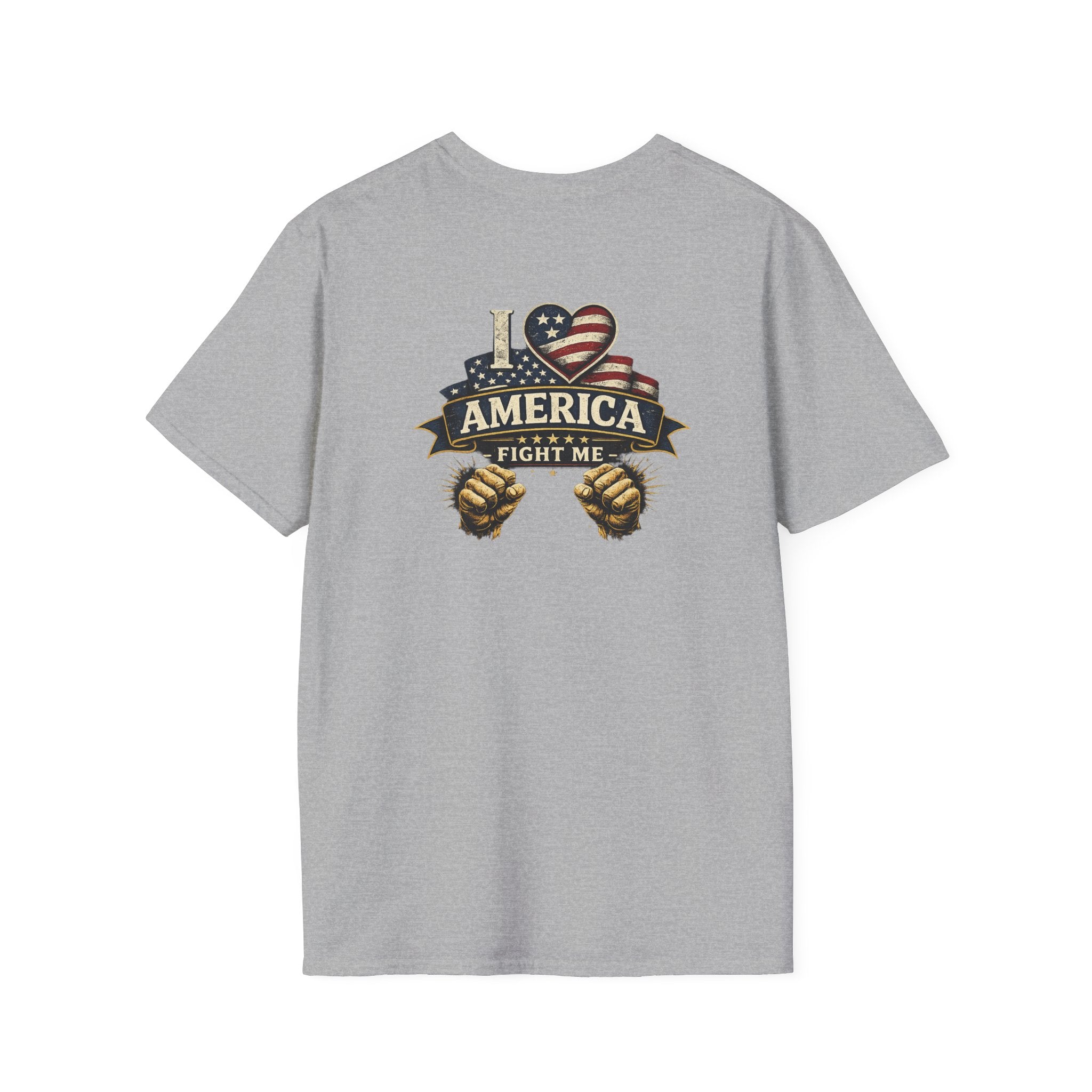 I love America Fight me T-Shirt