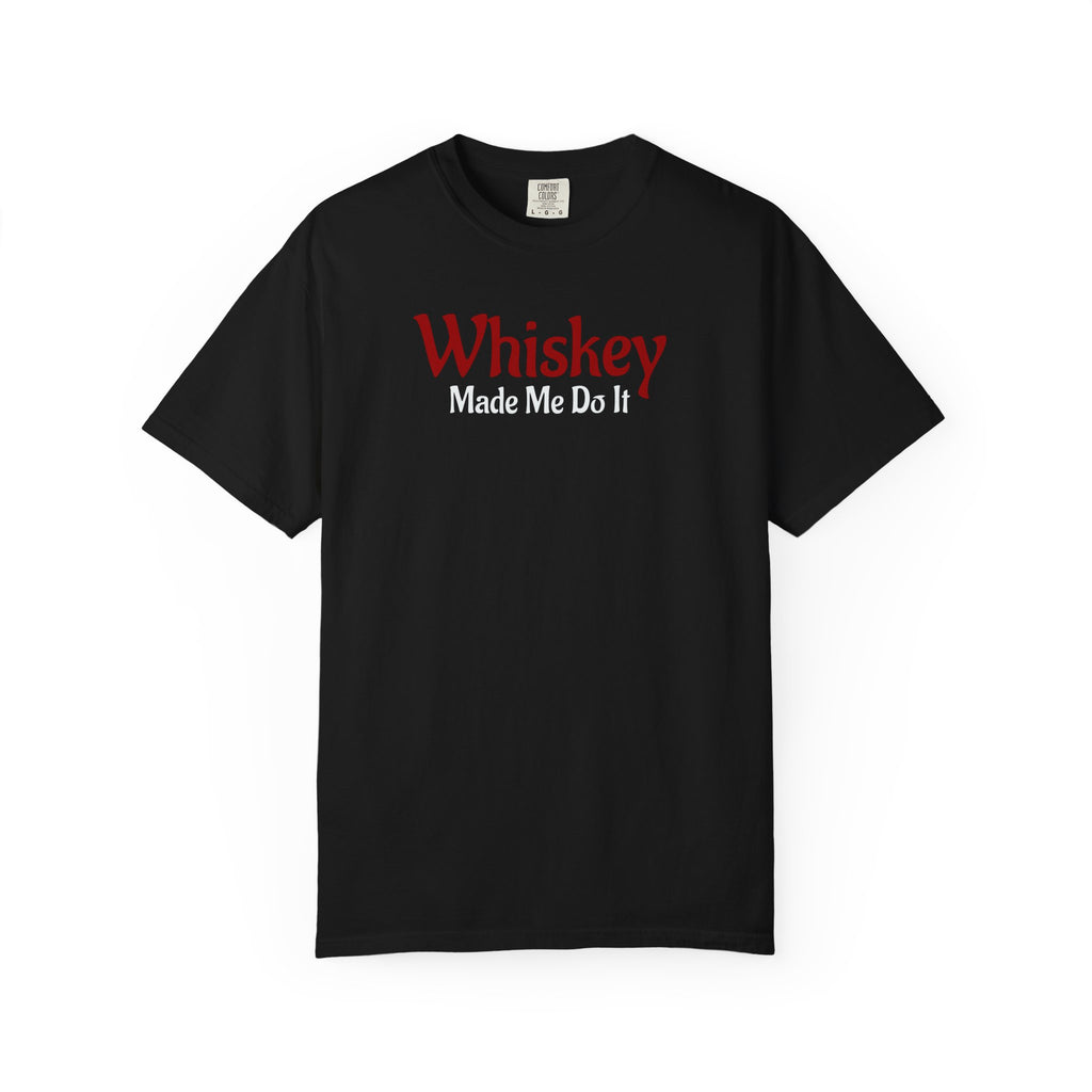 Whiskey Made Me Do It T-shirt