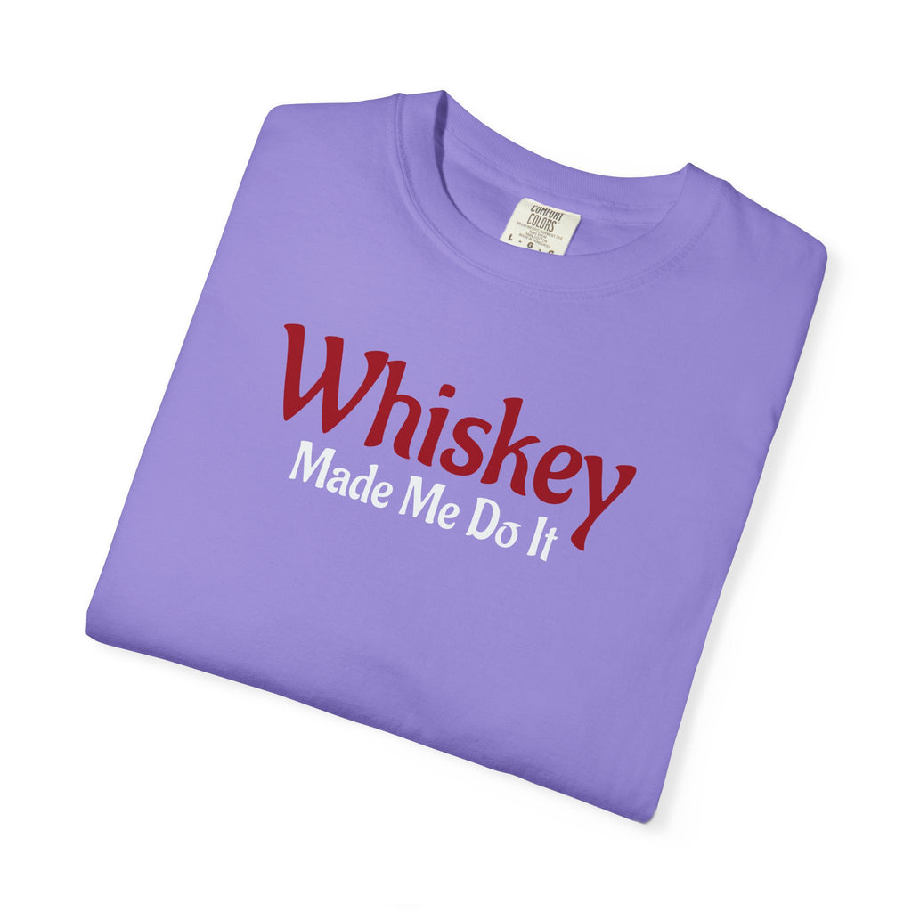 Whiskey Made Me Do It T-shirt