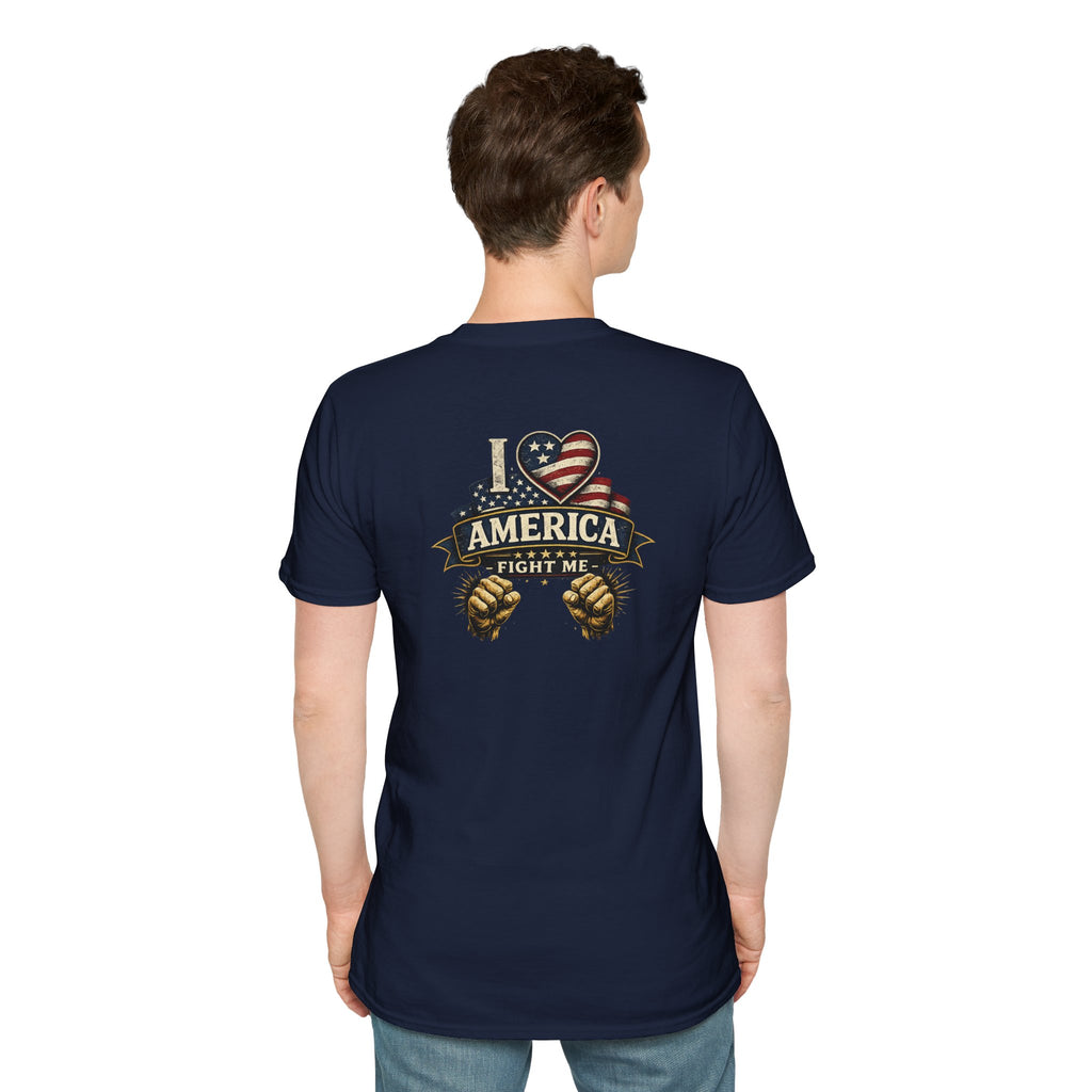 I love America Fight me T-Shirt