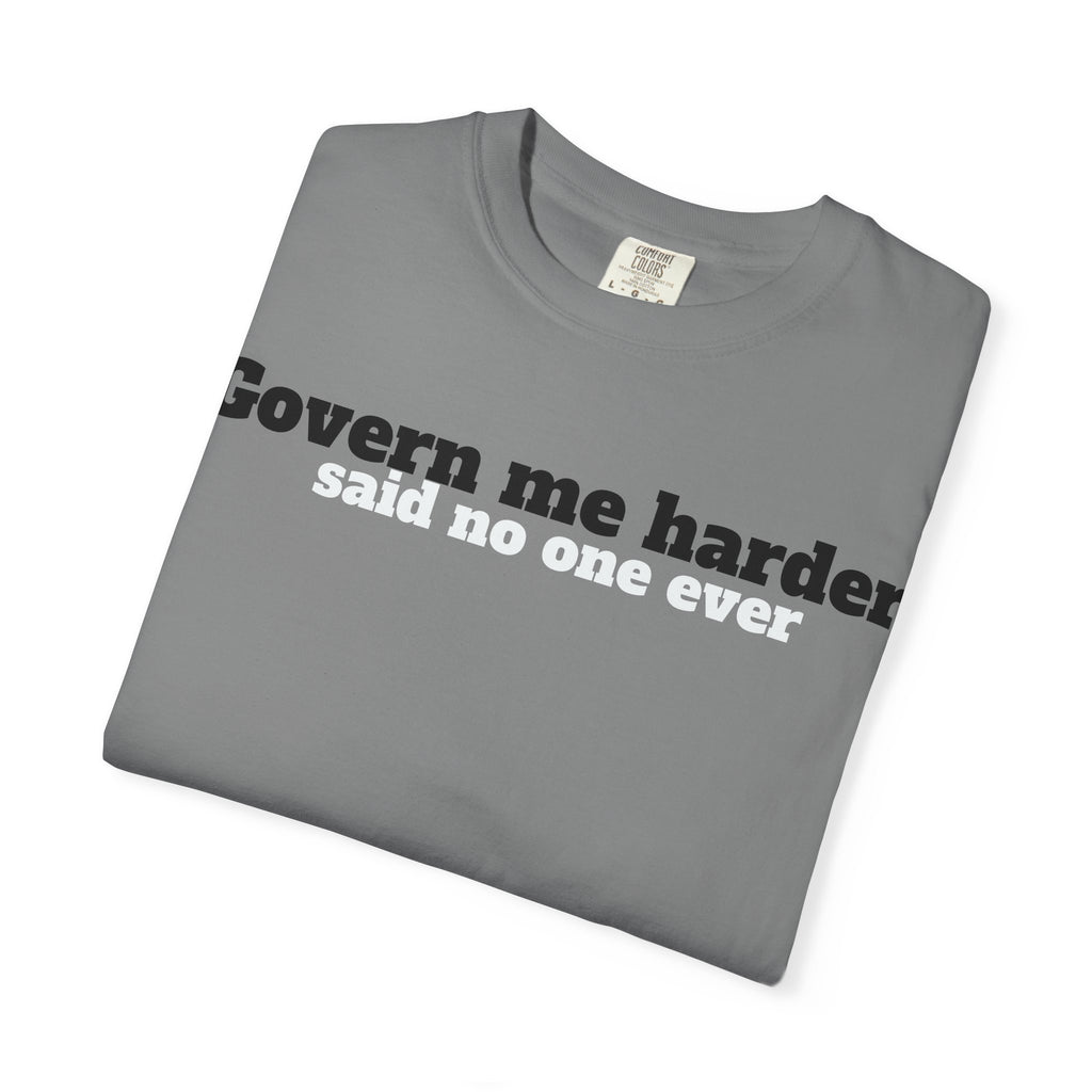 Govern me harder T-shirt