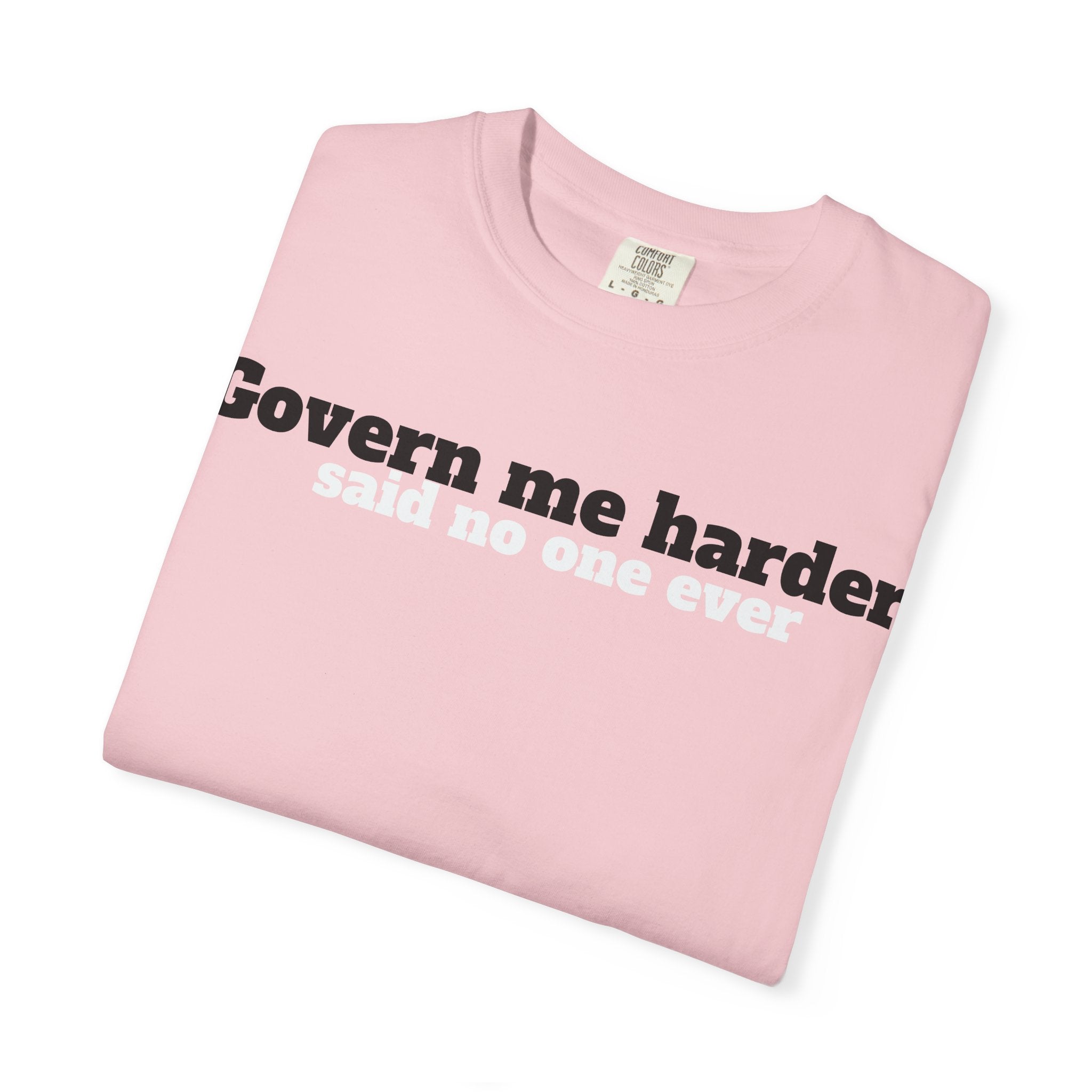 Govern me harder T-shirt