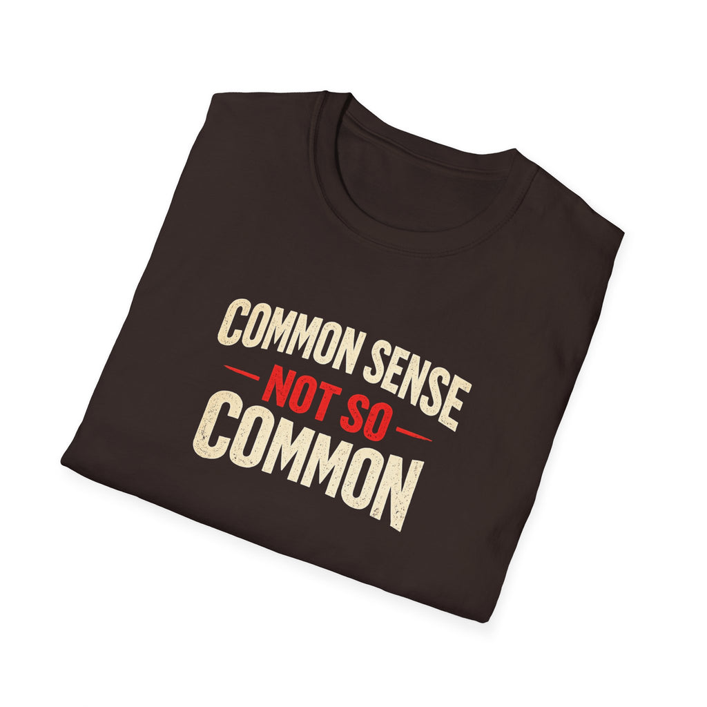 Common Sense Not so Common T-Shirt