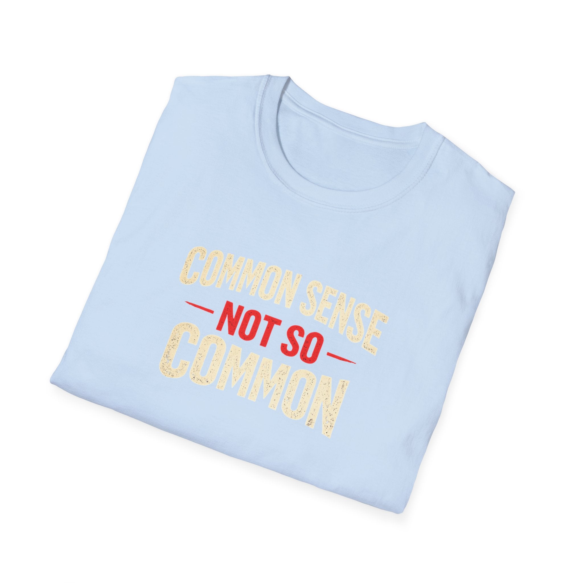 Common Sense Not so Common T-Shirt
