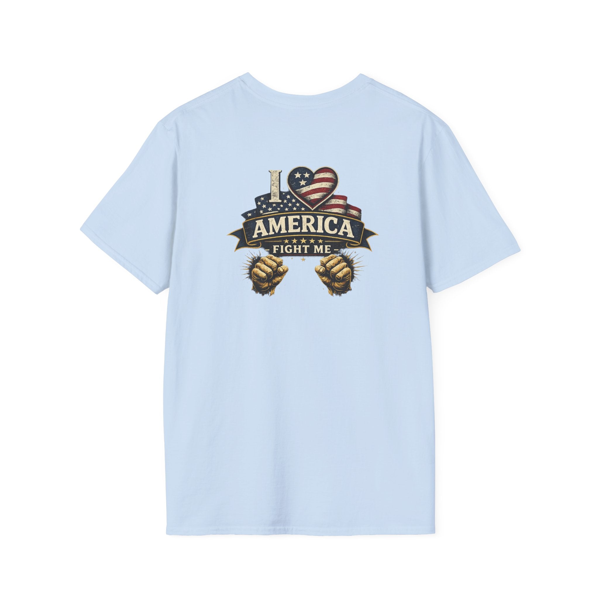 I love America Fight me T-Shirt