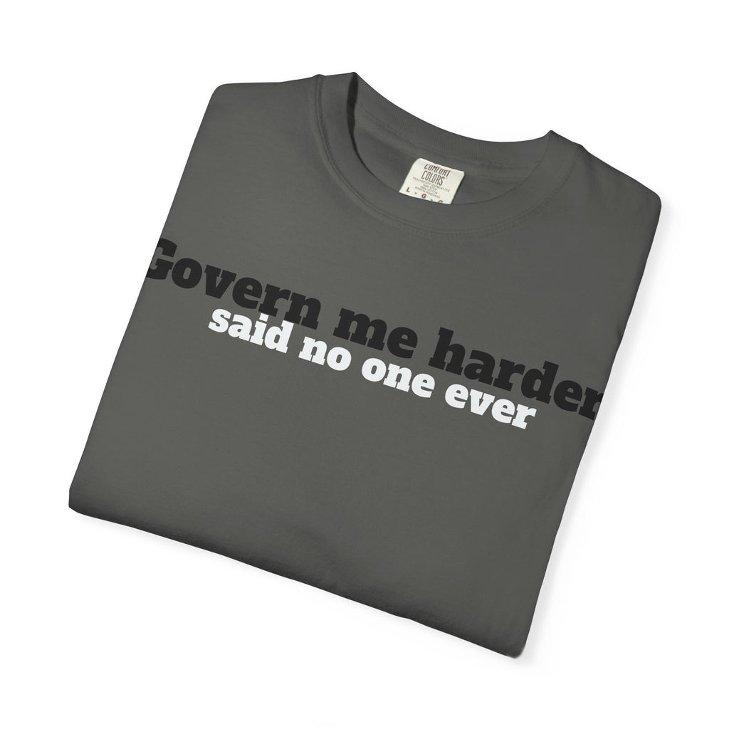 Govern me harder T-shirt