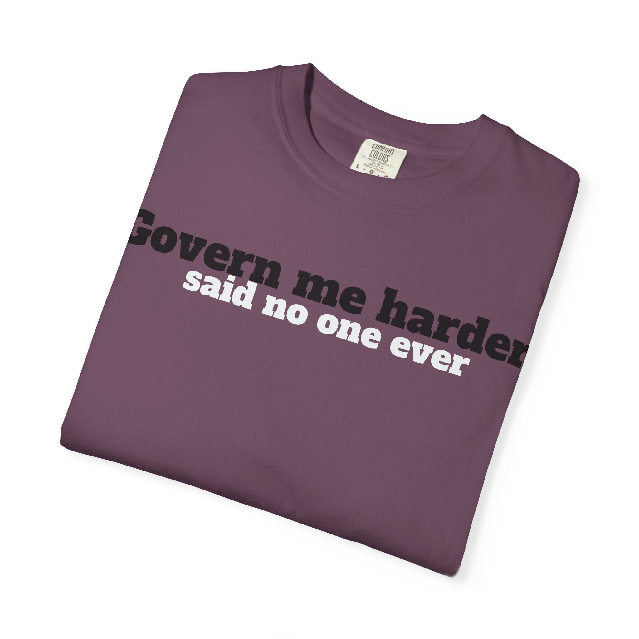 Govern me harder T-shirt