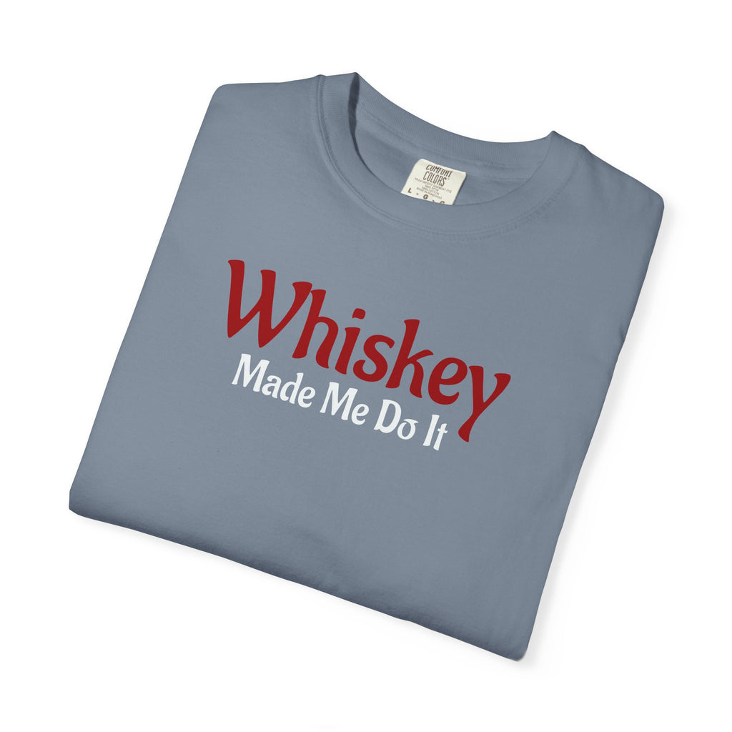 Whiskey Made Me Do It T-shirt