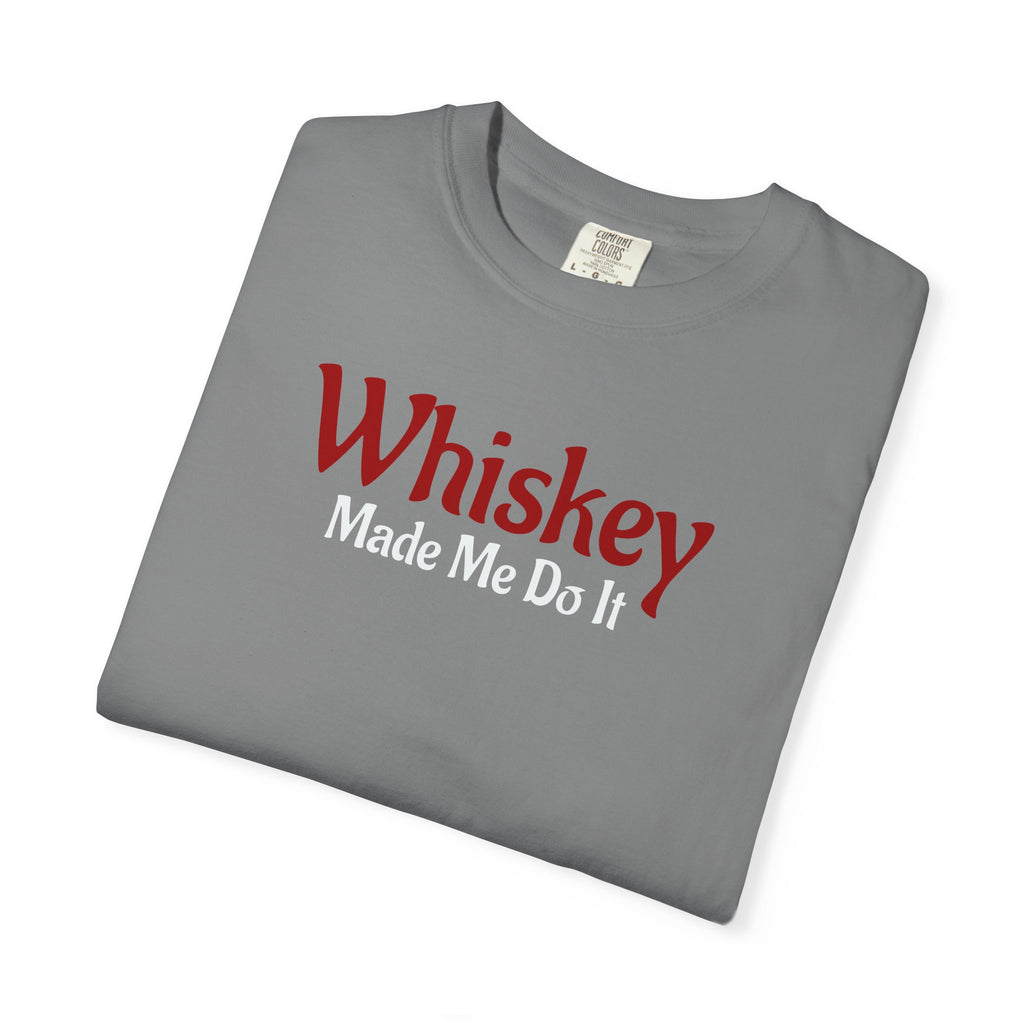 Whiskey Made Me Do It T-shirt
