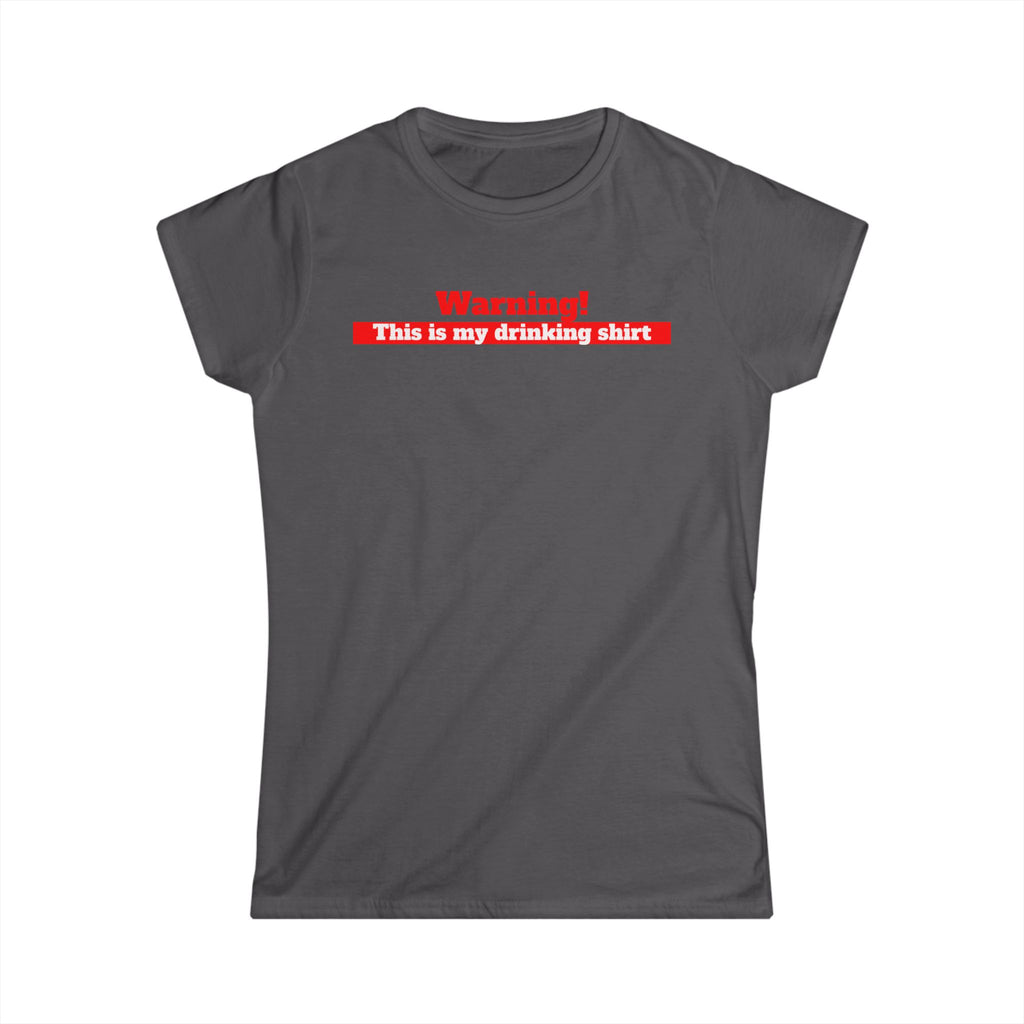 Women's WARNING this is my drinking shirt