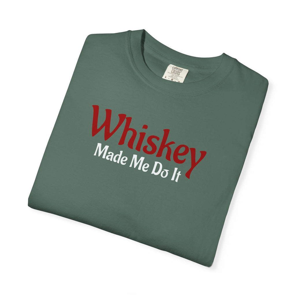 Whiskey Made Me Do It T-shirt