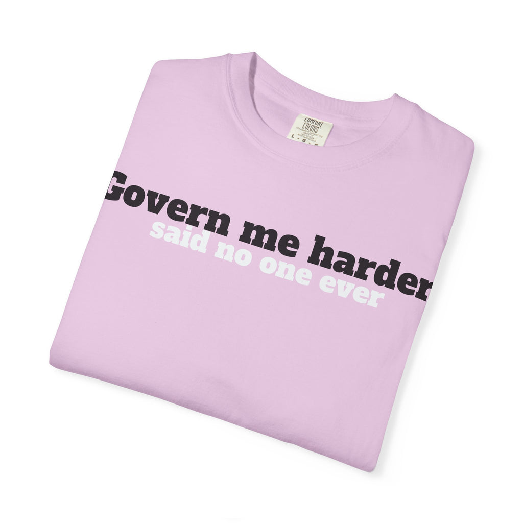 Govern me harder T-shirt