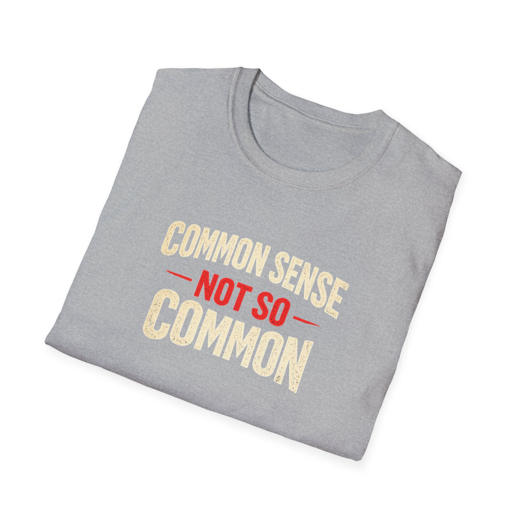 Common Sense Not so Common T-Shirt