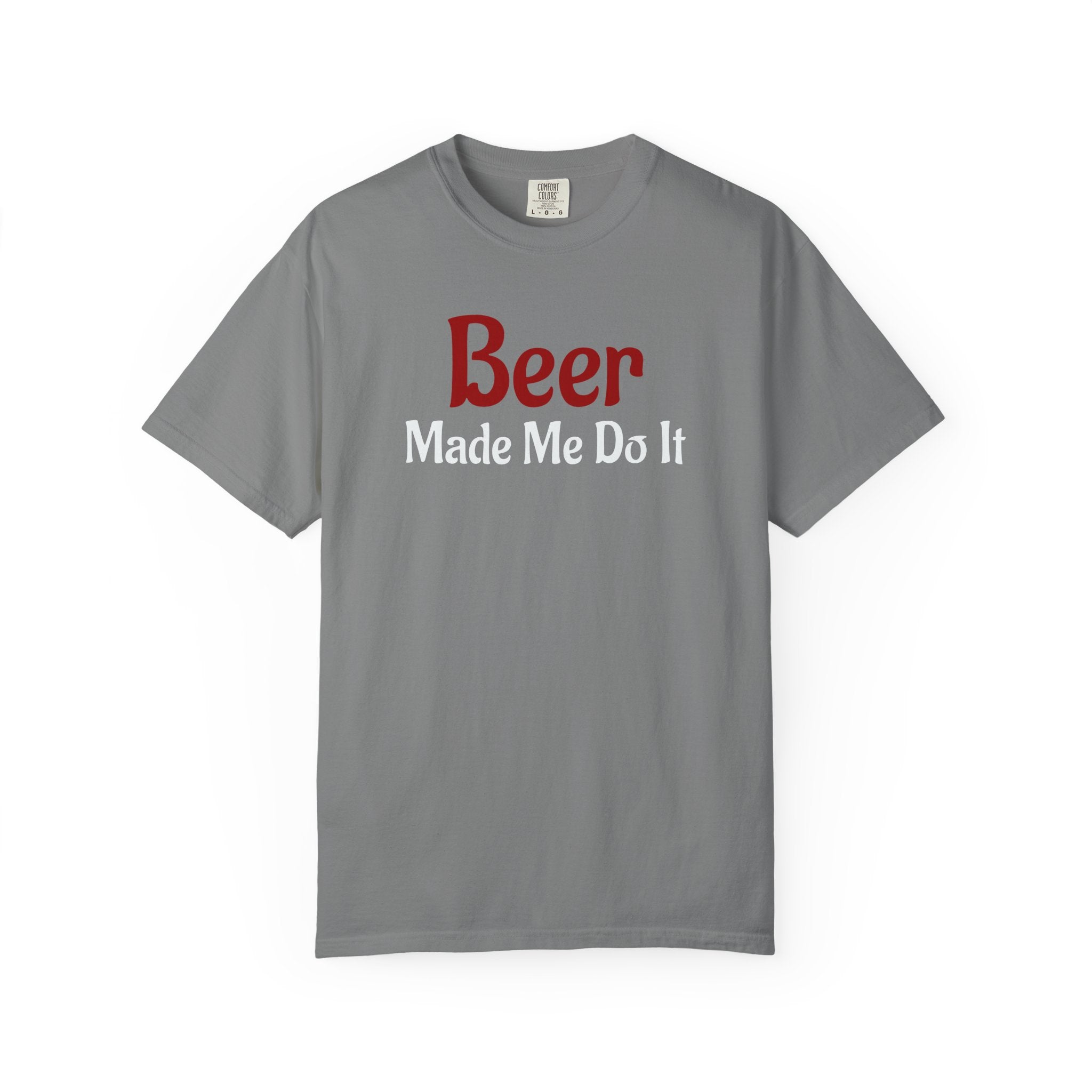 Beer Made Me Do It T-shirt