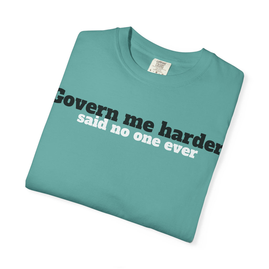 Govern me harder T-shirt