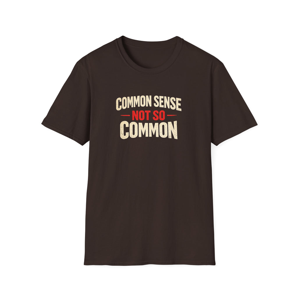 Common Sense Not so Common T-Shirt