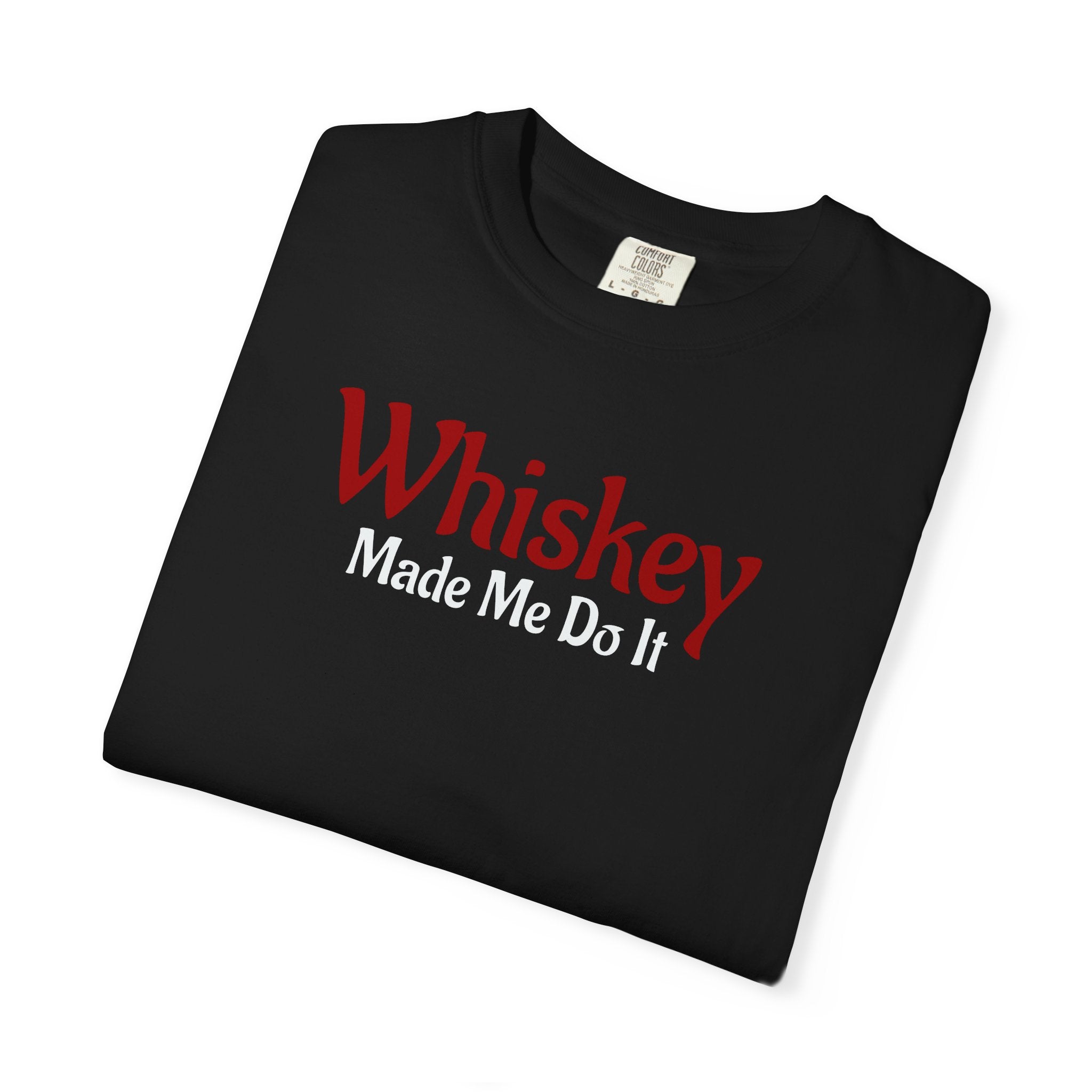Whiskey Made Me Do It T-shirt