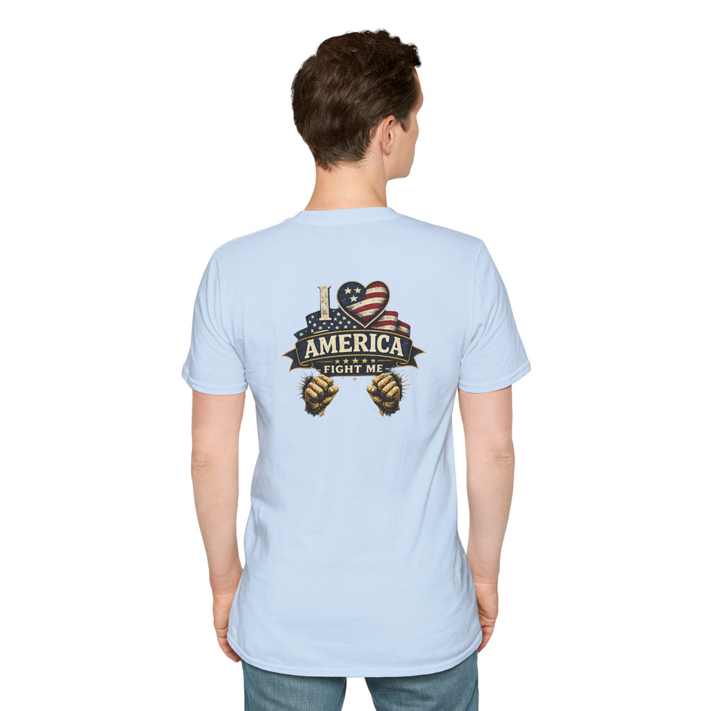 I love America Fight me T-Shirt